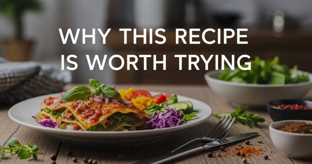 Why This Recipe Is Worth Trying